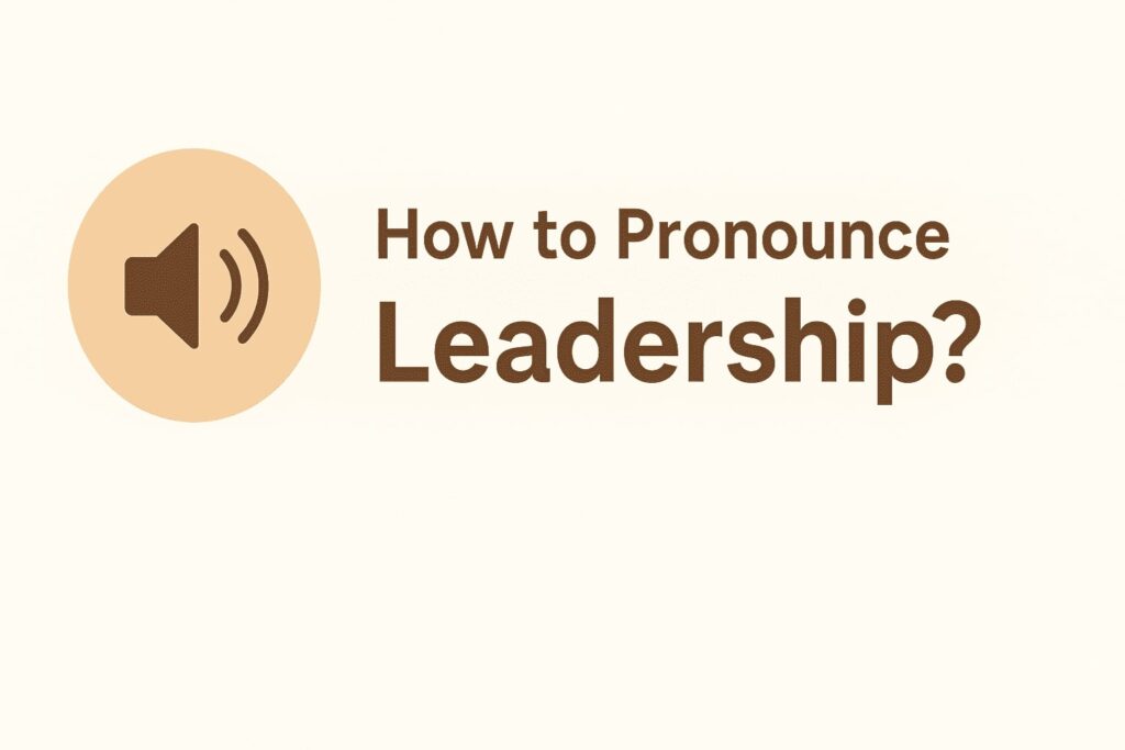 How to Pronounce Leadership (Abbreviation for Leadership)